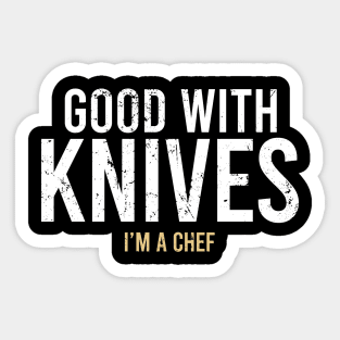 Good with knives I’m a chef Sticker